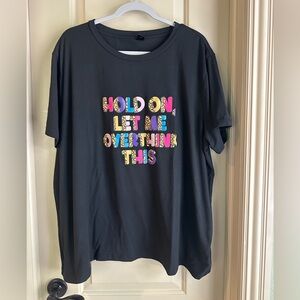 Women’s SHEIN ‘Hold On Let Me Overthink This’ Tee; Black; Size 4XL